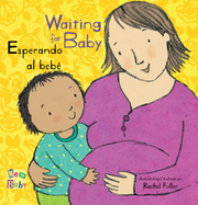 Esperando al bebé/Waiting for Baby - Board book Edition
