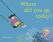 Where Did You Go Today? - Hardcover Edition