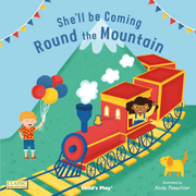 She'll Be Coming 'Round the Mountain - Board book Edition