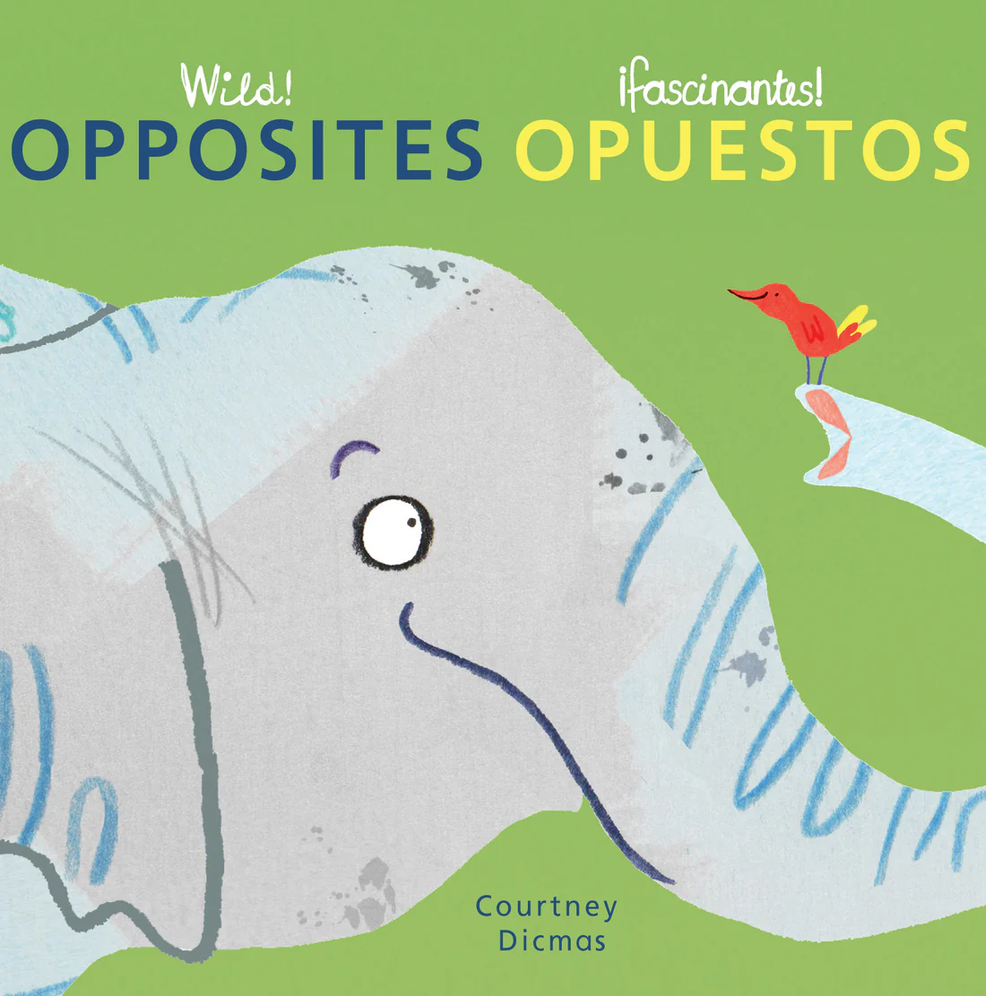 iFascinantes! Opuestos/Wild! Opposites - Board book Edition