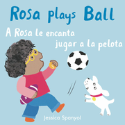 A Rosa le encanta jugar a la pelota/Rosa Plays Ball - Board book Edition