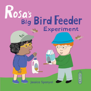Rosa's Big Bird Feeder Experiment - Hardcover Edition