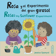 Rosa y el experimento del gran girasol/Rosa's Big Sunflower Experiment - 8x8 Softcover Edition
