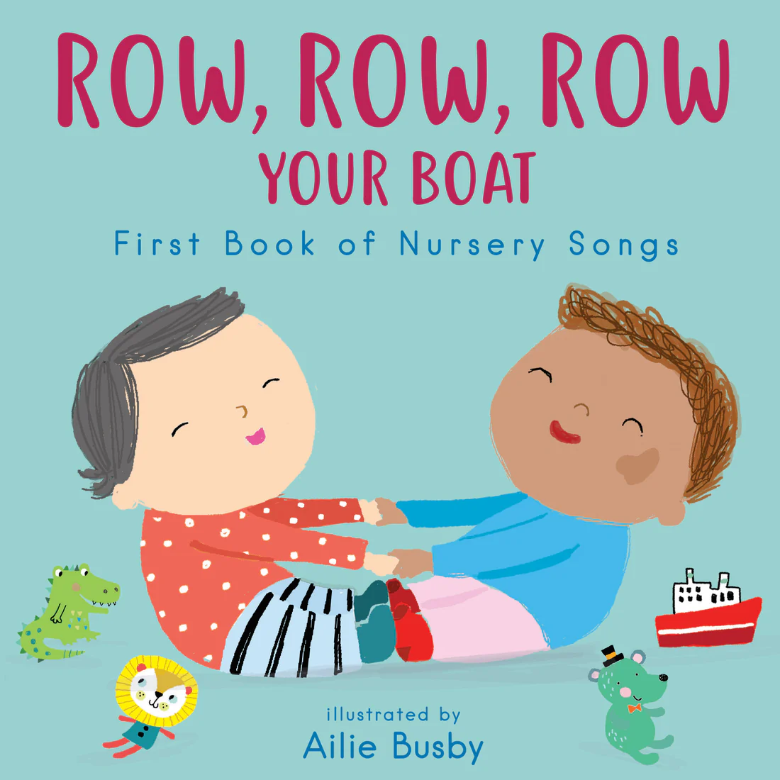 Row, Row, Row Your Boat! - First Book of Nursery Songs - Board book Edition
