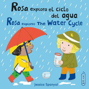 Rosa explora el ciclo del agua/Rosa explores The Water Cycle - Hardcover Edition
