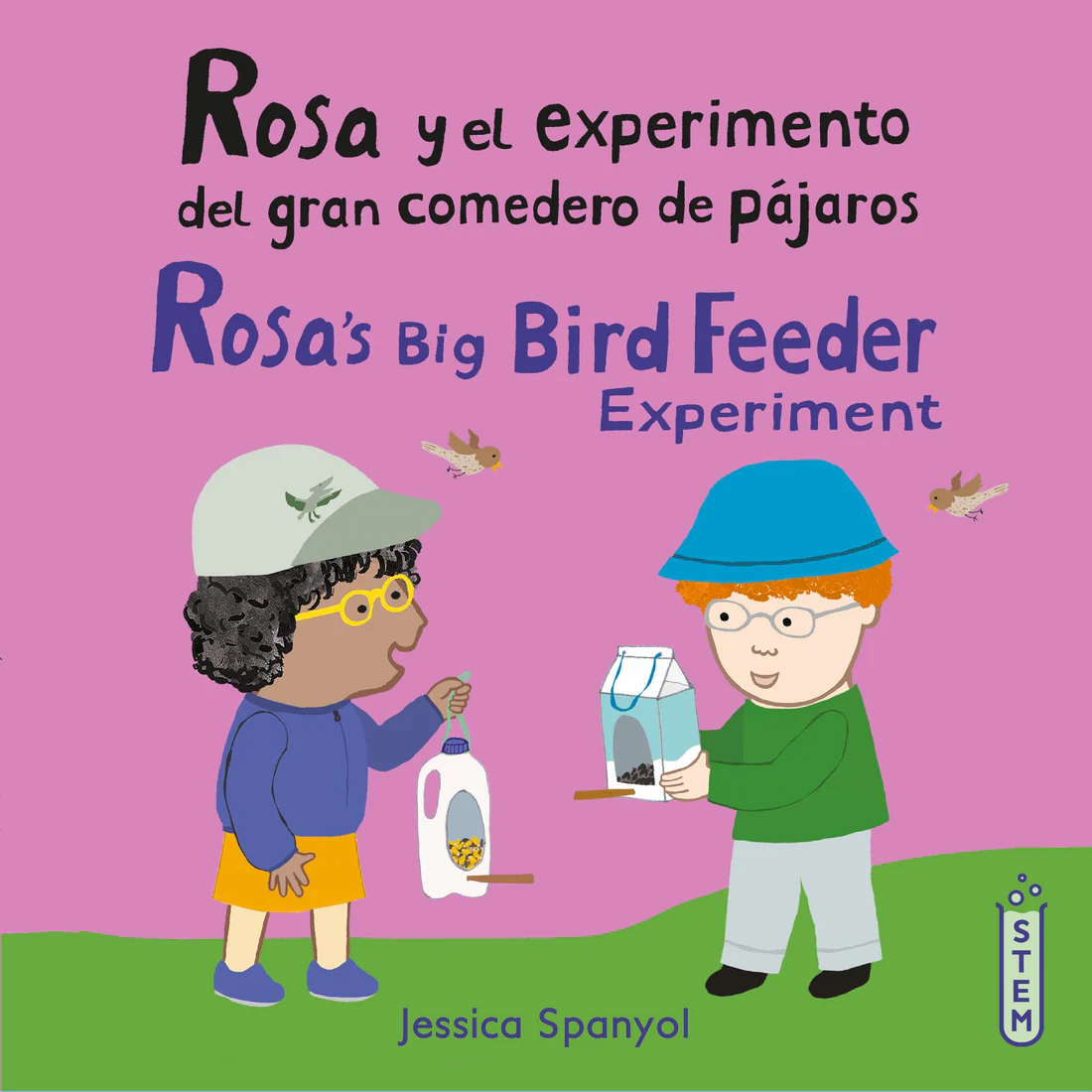 Rosa y el experimento del gran comedero de pájaros/Rosa's Big Bird Feeder Experiment - Hardcover Edition