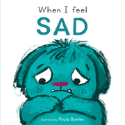 When I Feel Sad - Board book Edition