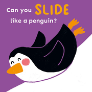 Can You Slide Like a Penguin? - Board book Edition