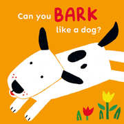 Can You Bark Like a Dog? - Board book Edition