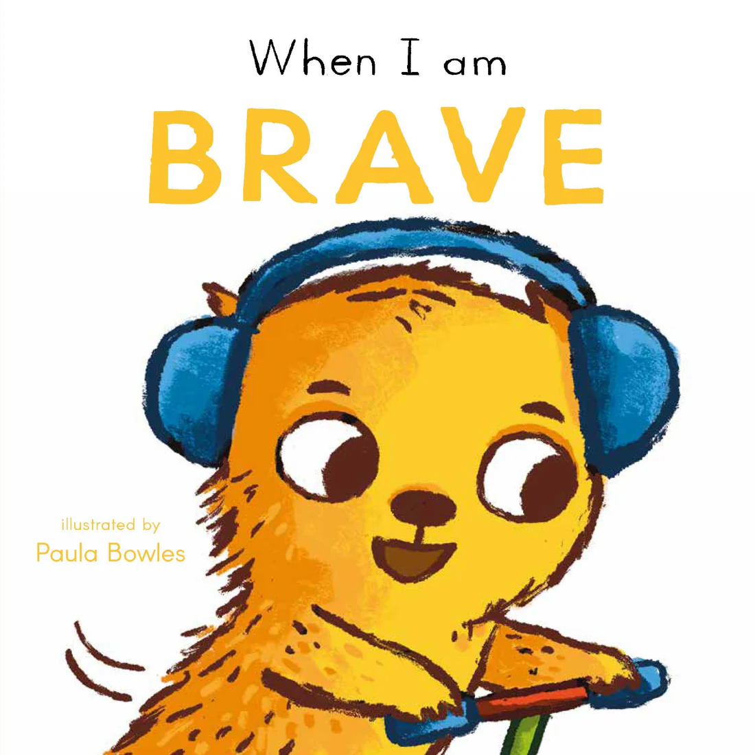 First Behaviors: When I am Brave - Board book Edition