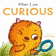First Behaviors: When I am Curious - Board book Edition