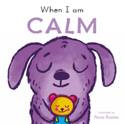 First Behaviors: When I am Calm - Board book Edition