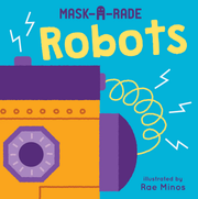 Mask-A-Rade: Robots - Board book Edition