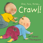 One, Two, Three… Crawl! - Board book Edition