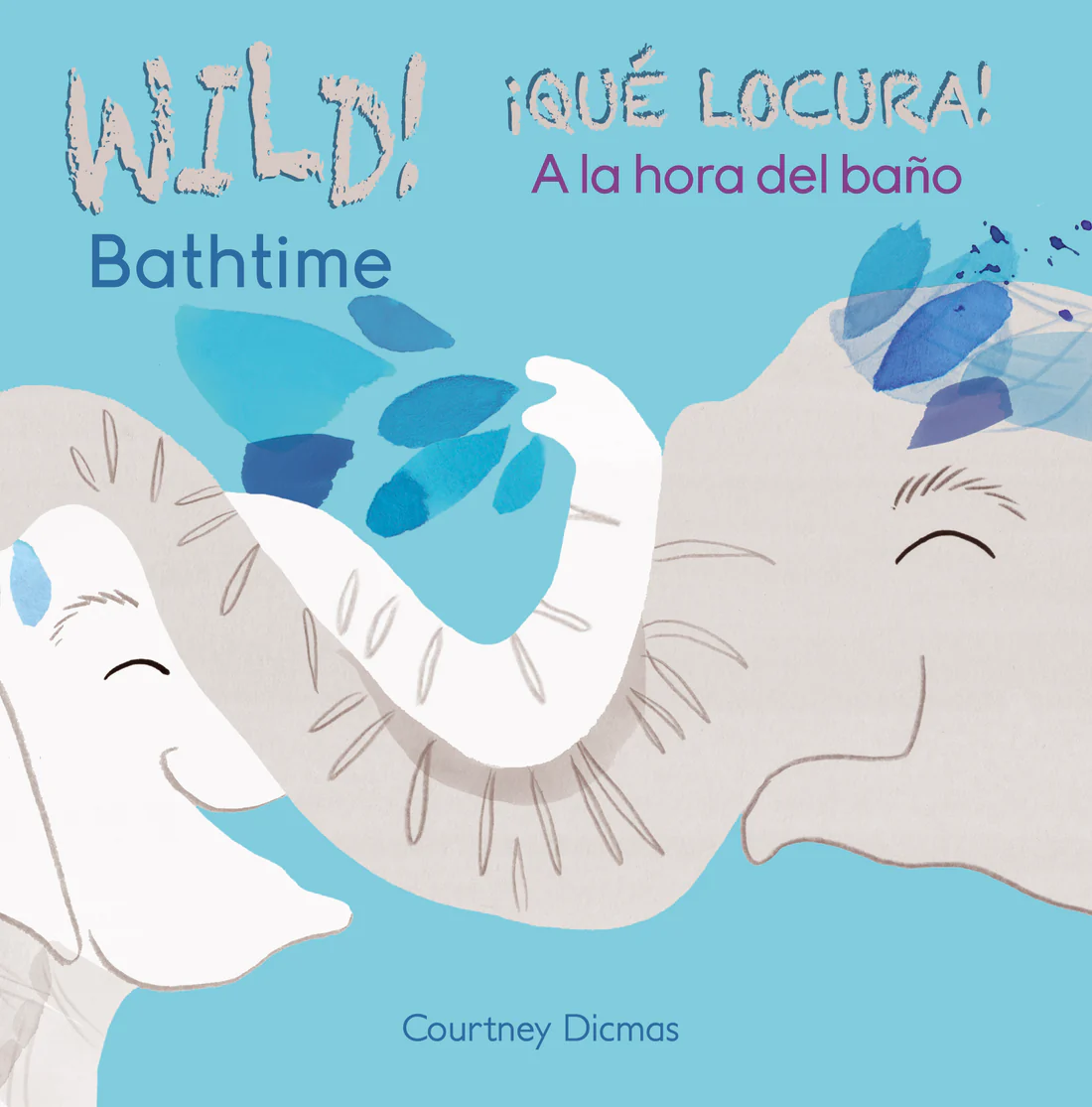 WILD Bathtime!/¡QUÉ LOCURA! A la hora del baño - Board book Edition