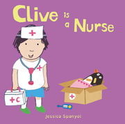 Clive is a Nurse - Board book Edition