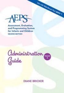 Assessment, Evaluation, And Programming System For Infants And Children (aeps), Second Edition, Administration Guide