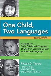 One Child, Two Languages, A Guide For Early Childhood Educators Of Children Learning English As A Second Language, Second Edition